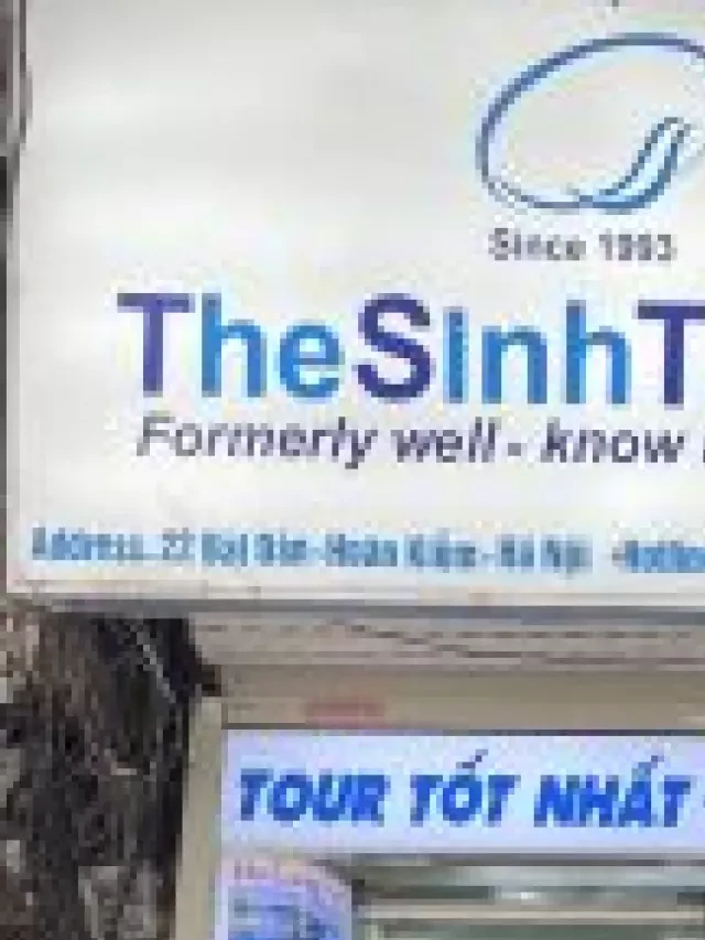   The Sinh Tourist Hà Nội - Địa Chỉ Tin Cậy Duy Nhất Tại 22 Bát Đàn - Hoàn Kiếm